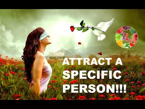 How to Attract a SPECIFIC PERSON!! (Law of Attraction Techniques) How to Attract a SPECIFIC PERSON!! (Law of Attraction Techniques)