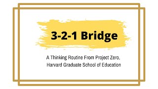 3 2 1 Bridge Thinking Routine By Project Zero