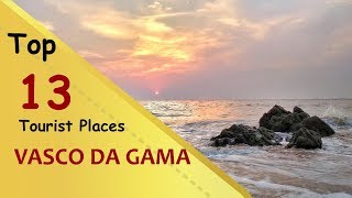 "VASCO DA GAMA" Top 13 Tourist Places | Vasco da Gama Tourism | GOA | INDIA