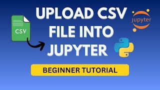 Upload a CSV File into Python Jupyter Notebook (Beginner Tutorial)