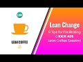 Six Tips for Facilitating a Kick-ass Lean Coffee Session