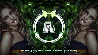 The Hook Up Song REMiX | Student Of The Year 2 || ASH | PUNU ||