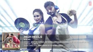 HIGH HEELS Full Song | ki and ka songs | Yo Yo honey singh