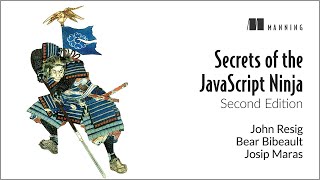 Secrets of the JavaScript Ninja, Second Edition - First Chapter Summary