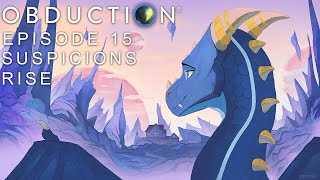 Suspicions Rise | Episode 15 | Obduction