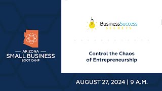 Small Business Boot Camp Session 334 - Control the Chaos of Entrepreneurship