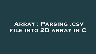 Array : Parsing .csv file into 2D array in C