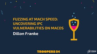 TROOPERS24: Fuzzing at Mach Speed: Uncovering IPC Vulnerabilities on MacOS