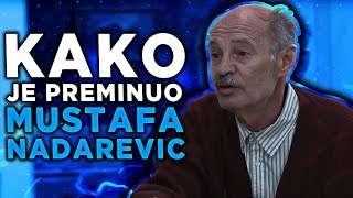 KAKO JE PREMINUO MUSTAFA NADAREVIC??