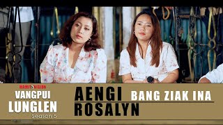 AENGI & ROSALYN - BANG ZIAK INA | VANGPUI LUNGLEN SEASON 5