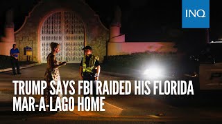 Trump says FBI raided his Florida Mar-a-Lago home