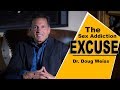 Is Sex Addiction Real? (Or just a Lame Excuse to Cheat?) | Dr. Doug Weiss