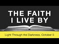 The Faith I Live By, October 5 - Light Through the Darkness