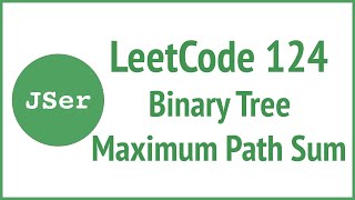 LeetCode 124. Binary Tree Maximum Path Sum | JSer - JavaScript & Algorithm