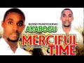 Blessed Ifeanyichukwu Akabogu Merciful Time Latest Nigerian Gospel Music