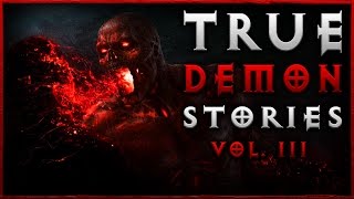 10 Terrifying True Demon Encounter Horror Stories (Vol. 3)