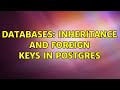 Databases: Inheritance and foreign keys in Postgres