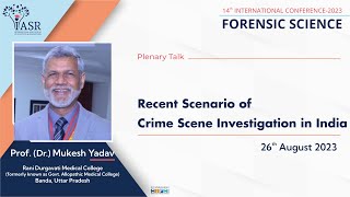 Recent Scenario of Crime Scene Investigation in India | Prof. (Dr.) Mukesh Yadav