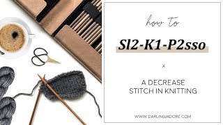 How To Sl2-K1-P2sso In Knitting | Decrease Stitch