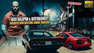 🔴AKHIRNYA DOM BERTEMU LAWAN TANGGUH YANG JAGO BALAPAN DAN BERTARUNG SEPERTINYA!! | CERITA ALUR FILM