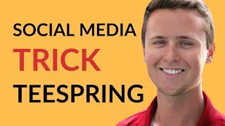 Teespring Social Media TRICK