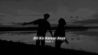 Dil Ko Karaar Aaya (slowed+reverb)