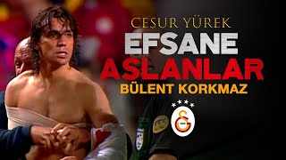 Efsane Aslanlar - Cesur Yürek Kaptan Bülent Korkmaz - Galatasaray
