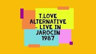 T.LOVE ALTERNATIVE  - Live in Jarocin 1987