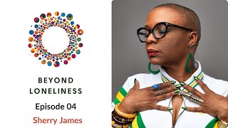 Beyond Loneliness Episode 05~ Sherry James  \u0026 Sitender