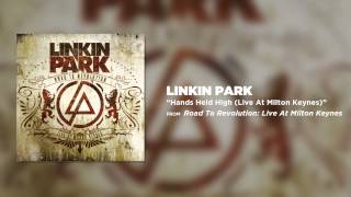 Hands Held High - Linkin Park (Road to Revolution: Live at Milton Keynes)