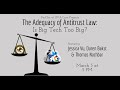 The Adequacy of Antitrust Law: Is Big Tech Too Big? - Spring 2021