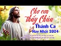 Cho Con Thấy Chúa - Thánh Ca Công Giáo Hay Nhất - Ca Vang Tình Yêu Chúa, Con Luôn Tin Cậy Vào Ngài