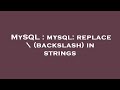 MySQL : mysql: replace \ (backslash) in strings