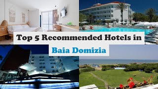 Top 5 Recommended Hotels In Baia Domizia | Top 5 Best 4 Star Hotels In Baia Domizia