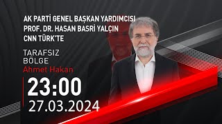 🔴 #CANLI | Ahmet Hakan ile Tarafsız Bölge | 27 Mart 2024 | HABER #CNNTÜRK