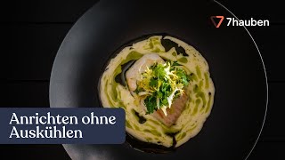 Wie richte ich an, ohne dass das Essen kalt wird? | Anrichten mit Cornelius Speinle | 7hauben