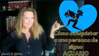 COMO CONQUISTAR A UNA PERSONA DE SIGNO ACUARIO