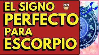 ESCORPIO Y EL SIGNO PERFECTO PARA EL AMOR