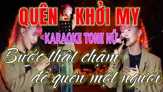 Quên - Khởi My | Karaoke Tone Nữ - Bước thật chậm để quên một người...