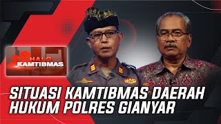 SITUASI KAMTIBMAS DAERAH HUKUM POLRES GIANYAR | HALO KAMTIBMAS