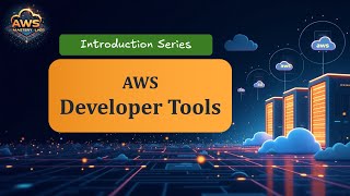 AWS Developer Tools - Introduction Series