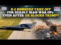 B-2 Bombers Take Off For Iran Ops Even After UK Blocks Trump From Using RAF Bases, Khamenei Spooked?