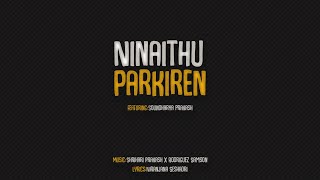 Ninaithu Parkiren (Lyric Video)