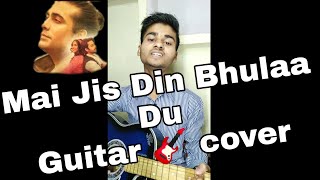 Main Jis Din Bhulaa Du | Jubin Nautiyal & Tulsi Kumar | Guitar cover | Bindassinger | new song 2021