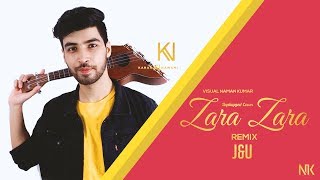 Zara Zara (Male Version) REMIX | Unplugged Cover I Karan Nawani | J&U | NAMAN KUMAR