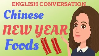 Chinese NEW YEAR foods | English Learning | Conversation