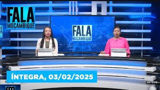 Assista na íntegra o Fala Moçambique 03/02/2025