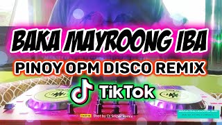 BAKA MAYROONG IBA OPM PINOY DISCO DJ SNIPER REMIX