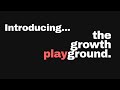 We're back and we're launching something new - The Growth Playground