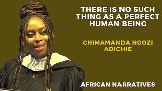 There Is No Such Thing As A Perfect Human Being | Chimamanda Ngozi Adichie